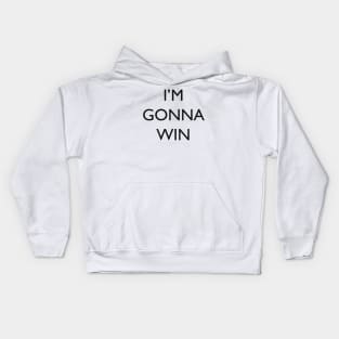 I'm gonna win Kids Hoodie